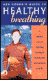 Ken Cohen's Guide to Healthy Breathing : A Practical Course in Breathing Techniques to Rejuvenate and Transform Your Life (2 Cassettes)