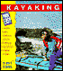 Kayaking Made Easy: A Manual for Beginners with Tips for the Experienced