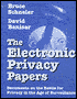 The Electronic Privacy Papers: Documents on the Battle for Privacy in the Age of Surveillance