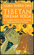 Tibetan Dream Yoga: A Complete System for Becoming Conscious in Your Dreams