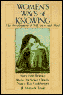Women's Ways of Knowing: The Development of Self, Voice, and Mind