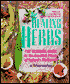 The Healing Herbs: The Ultimate Guide to the Curative Power of Nature's Medicines