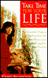 Take Time for Your Life: A Complete Program for Getting Your Life into Balance and Honoring Your True Priorities