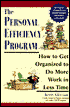 The Personal Efficiency Program: How to Get Organized to Do More Work in Less Time