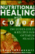 Nutritional Healing with Color: Includes Diets and Recipes for Optimum Health