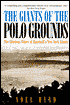 The Giants of the Polo Grounds: The Glorious Times of Baseball's New York Giants