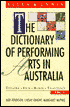 The Dictionary of Performing Arts in Australia: Theatre, Film, Radio, Television