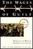 The Wages of Guilt: Memories of War in Germany and Japan