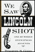 We Saw Lincoln Shot: One Hundred Eyewitness Accounts