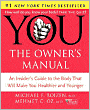 You, the Owner's Manual: An Insider's Guide to the Body That Will Make You Healthier and Younger