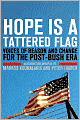 Hope Is a Tattered Flag: Voices of Reason and Change for the Post-Bush Era
