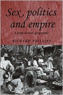 Sex, Politics and Empire: A Postcolonial Geography (Studies in Imperialism Series)