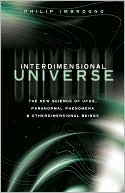 Interdimensional Universe: The New Science of UFOs, Paranormal Phenomena and Otherdimensional Beings