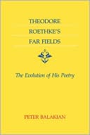 Theodore Roethke's Far Fields: The Evolution of His Poetry