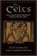 The Celts: Uncovering the Mythic & Historic Origins of Western Culture