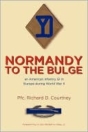 Normandy to the Bulge: an American Infantry GI in Europe During World War II