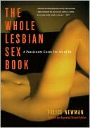 The Whole Lesbian Sex Book: A Passionate Guide for All of Us