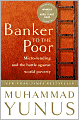 Banker to the Poor: Micro-Lending and the Battle against World Poverty