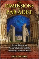 Dimensions of Paradise: Sacred Geometry, Ancient Science, and the Heavenly Order on Earth