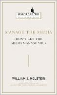 Manage the Media: Don't Let the Media Manage You