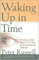 Waking Up in Time: Finding Inner Peace in Times of Accelerating Change