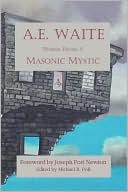 A. E. Waite - Words from a Masonic Mystic
