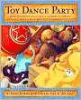 Toy Dance Party: Being the Further Adventures of a Bossyboots Stingray, a Courageous Buffalo, and a Hopeful Round Someone Called Plastic