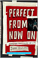 Perfect from Now On: How Indie Rock Saved My Life
