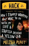 Hack: How I Stopped Worrying about What to Do with My Life and Started Driving a Yellow Cab