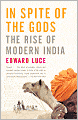 In Spite of the Gods: The Rise of Modern India
