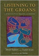 Listening to the Groans: A Spirituality for Ministry and Mission