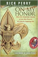 On My Honor: Why the American Values of the Boy Scouts Are Worth Fighting for