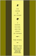 The Father of All Things: A Marine, His Son, and the Legacy of Vietnam