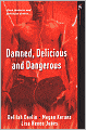 Damned, Delicious, and Dangerous