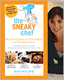 Sneaky Chef: How to Cheat on Your Man (in the Kitchen!): Hiding Healthy Foods in Hearty Meals Any Guy Will Love