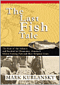 The Last Fish Tale: The Fate of the Atlantic and Survival in Gloucester, America's Oldest Fishing Port and Most Original Town