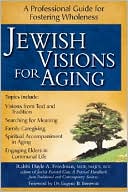 Jewish Visions for Aging: A Practical Professional Handbook