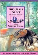 Glass Palace: And Also Sleeping Beauty; An Arabian Fairy Tale