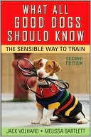 What All Good Dogs Should Know: The Sensible Way to Train
