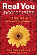 Real You Incorporated: 8 Essentials for Women Entrepreneurs