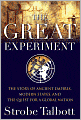 The Great Experiment: The Story of Ancient Empires, Modern States, and the Quest for a Global Nation