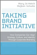 Taking Brand Initiative: How Companies Can Align Strategy, Culture, and Identity Through Corporate Branding