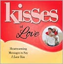 Kisses of Love: Heartwarming Messages to Say I Love You