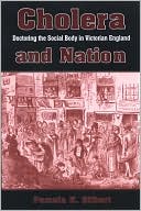 Cholera and Nation: Doctoring the Social Body in Victorian England