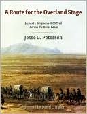 Route for the Overland Stage: James H. Simpson's 1859 Trail Across the Great Basin