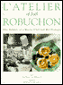 L'Atelier of Joel Robuchon: The Artistry of a Master Chef and His Proteges