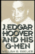J. Edgar Hoover and His G-Men