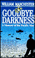 Goodbye, Darkness: A Memoir of the Pacific War