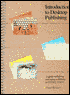 Introduction to Desktop Publishing: A Guide to Buying and Using a Desktop Publishing System