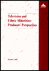 Television and Ethnic Minorities: Producers' Perspectives: A Study of BBC in-House and Independent Producers of Minority Ethnic Programmes
